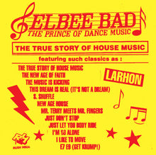 Elbee Bad: The Prince of Dance Music/The True Story of House Music (Vinyl LP)