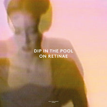 Dip In The Pool: On Retinae (12-Inch Single)
