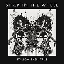 Stick In The Wheel: Follow Them True (Vinyl LP)