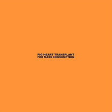 Pig Heart Transplant: For Mass Consumption (Vinyl LP)