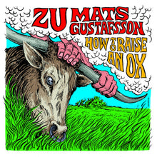 Zu / Gustafsson, Mats: How To Raise An Ox (Vinyl LP)