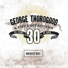 Thorogood, George & Destroyers: Greatest Hits: 30 Years Of Rock (Vinyl LP)