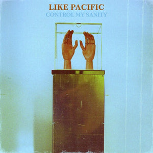 Control My Sanityby Like Pacific (Vinyl Record)