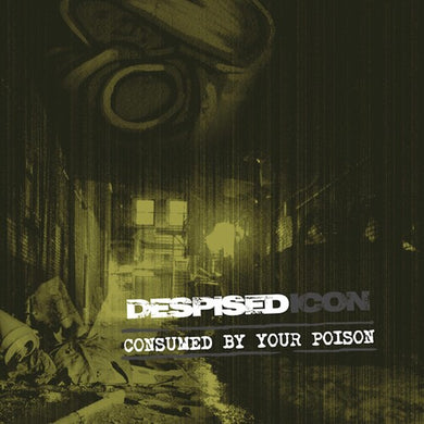 Consumed By Your Poison (re-issue + Bonus 2022)by Despised Icon (Vinyl Record)