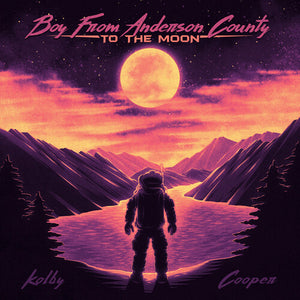 Kolby Cooper: Boy From Anderson County To The Moon (Vinyl LP). . 