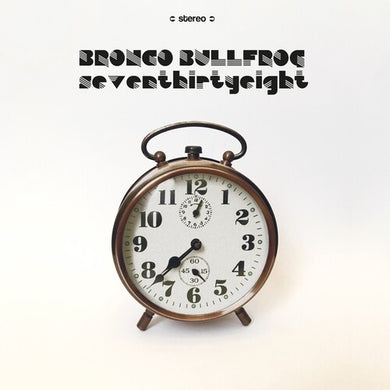 Seventhirtyeightby Bronco Bullfrog (Vinyl Record)