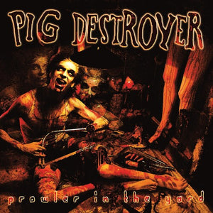 Prowler In The Yardby Pig Destroyer (Vinyl Record)