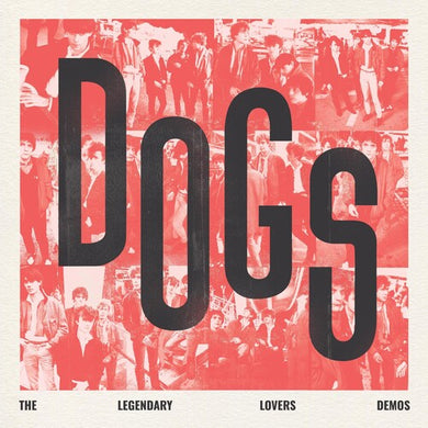 Dogs - The Legendary Lovers Demosby Dogs (Vinyl Record)