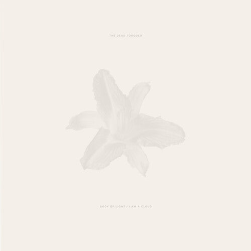 Body of Light / I Am a Cloudby Dead Tongues (Vinyl Record)