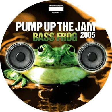 Bass Frog: Pump Up the Jam 2005 (12-Inch Single)