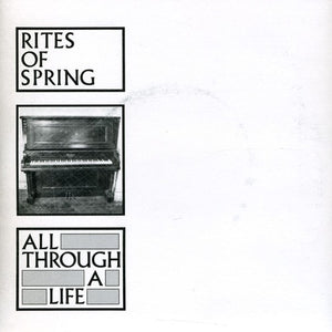 Rites of Spring: All Through a Life (7-Inch Single)