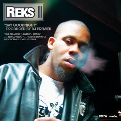 Reks: Say Goodnight/Big Dreamers (12-Inch Single)