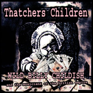 Wild Billy Childish & Musicians of British Empire: Thatchers Children (7-Inch Single)