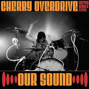 Cherry Overdrive: Our Sound (7-Inch Single)