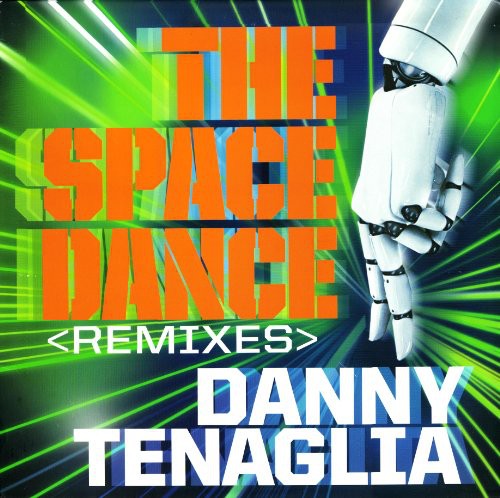 Danny Tenaglia: The Space Dance Remixes (12-Inch Single)