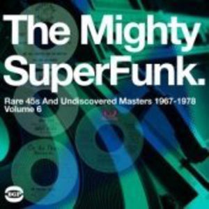 Mighty Super Funk: Rare 45S & Undiscovered Masters: The Mighty Super Funk: Rare 45s and Undiscovered Masters 1967-1978 (Vinyl LP)