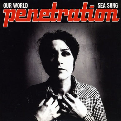 Penetration: Our World/Sea Song (7-Inch Single)