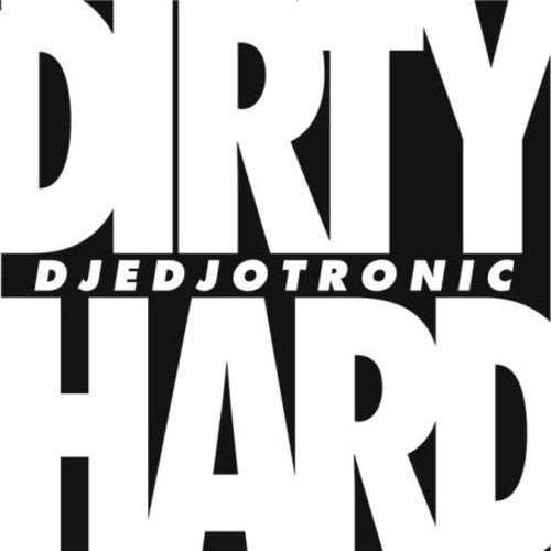 Djedjotronic: Dirty & Hard (12-Inch Single)