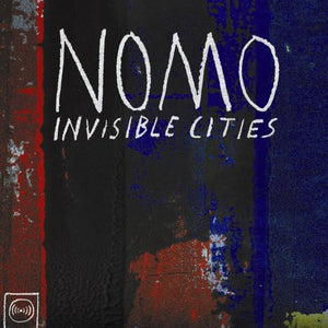 Nomo: Invisible Cities (Vinyl LP)