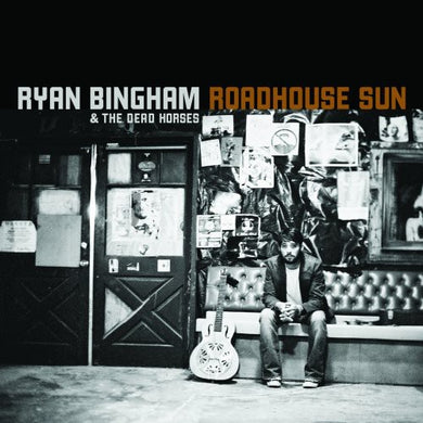 Bingham, Ryan & Dead Horses: Roadhouse Sun (Vinyl LP)