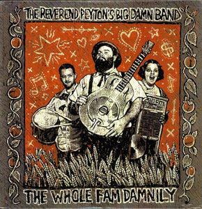 Reverend Peyton's Big Damn Band: The Whole Fam Damnily (Vinyl LP)