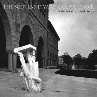 Scotland Yard Gospel Choir: And The Horse You Rode In On (Vinyl LP)