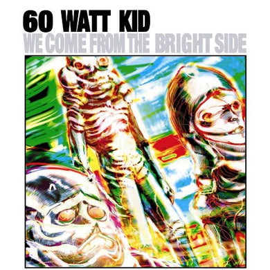 60 Watt Kid: We Come from the Bright Side (Vinyl LP)