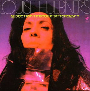 Louise Huebner: Seduction Through Witchcraft (Vinyl LP)