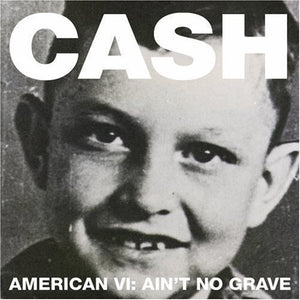 Cash, Johnny: American VI: Ain't No Grave (Vinyl LP)