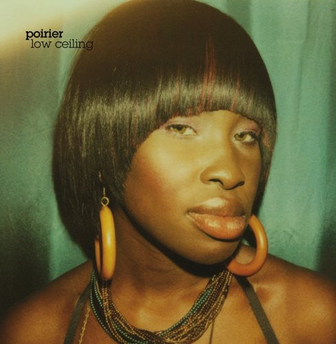Poirier: Low Ceiling (12-Inch Single)