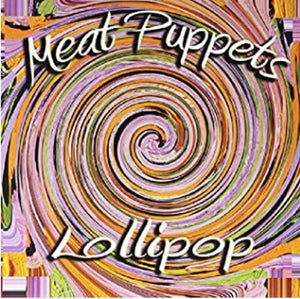 Meat Puppets: LOLLIPOP (Vinyl LP)