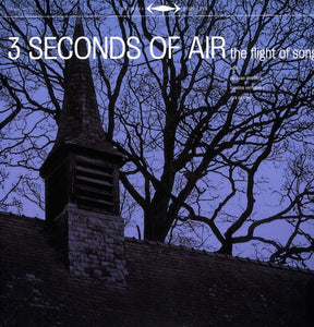 3 Seconds of Air: Flight of Song (Vinyl LP)
