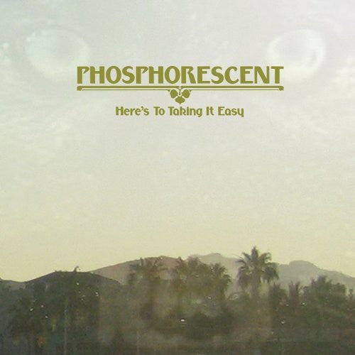 Phosphorescent: Here's to Taking It Easy (Vinyl LP)
