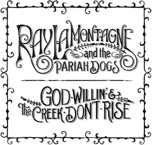 Lamontagne, Ray & Pariah Dogs: God Willin' and The Creek Don't Rise (Vinyl LP)
