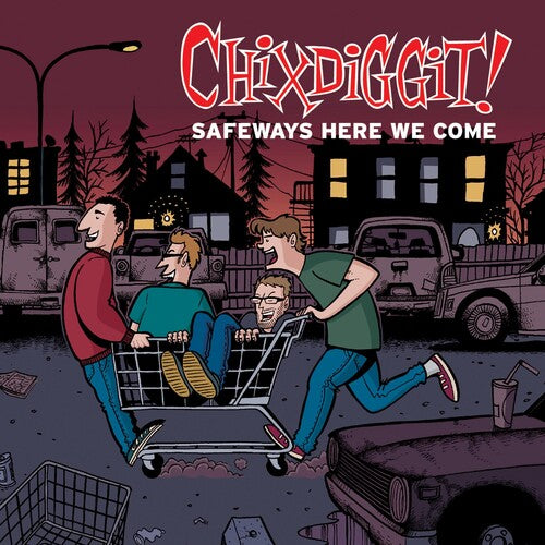 Chixdiggit: Safeways Here We Come (Vinyl LP)