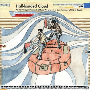 Half-Handed Cloud: Stowaways In Cabinets Of Surf, We Live-out In Our Members Of Kind Rebirth (Vinyl LP)