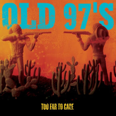 Old 97's: Too Far to Care (Vinyl LP)