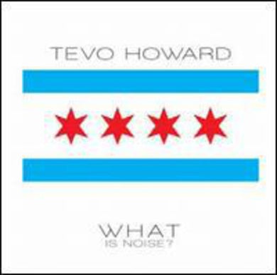 Howard, Tevo: What Is Noise? (12-Inch Single)