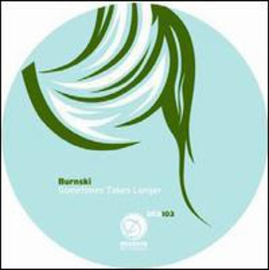 Burnski: Sometimes Takes Longer (12-Inch Single)