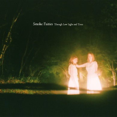 Smoke Fairies: Through Low Light and Trees (Vinyl LP)