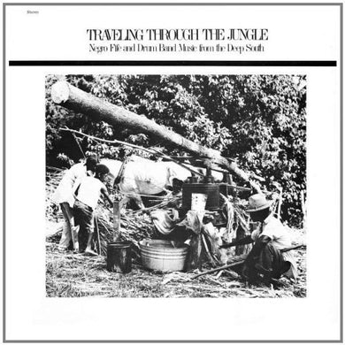 Traveling Through Jungle Fife & Drum Bands / Var: Traveling Through The Jungle, Fife and Drum Bands From The Deep South (Vinyl LP)