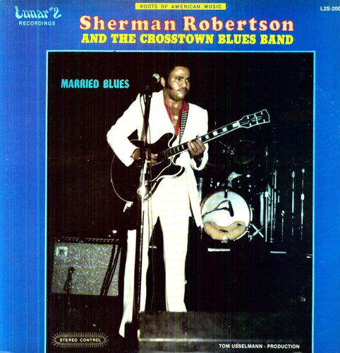 Sherman Robertson & the Crosstown Blues Band: Married Blues (Vinyl LP)