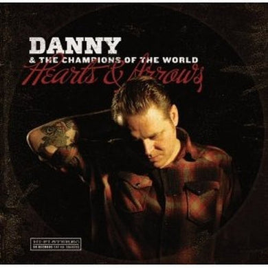 Danny & Champions of the World: Hearts & Arrows (Vinyl LP)