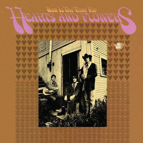 Hearts and Flowers: Now Is The Time For Hearts and Flowers [180 Gram Vinyl] [Reissued] (Vinyl LP)