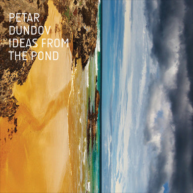Dundov, Petar: Ideas From The Pond [180 Gram Vinyl] (Vinyl LP)