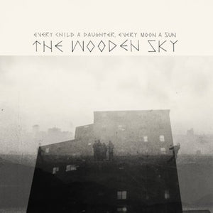 Wooden Sky: Every Child a Daughter Every Moon a Sun (Vinyl) (Vinyl LP)