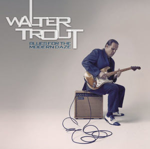 Walter Trout: Blues for the Modern Daze (Vinyl LP)