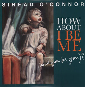 O'Connor, Sinead: How About I Be Me (And You Be You)? (Vinyl LP)