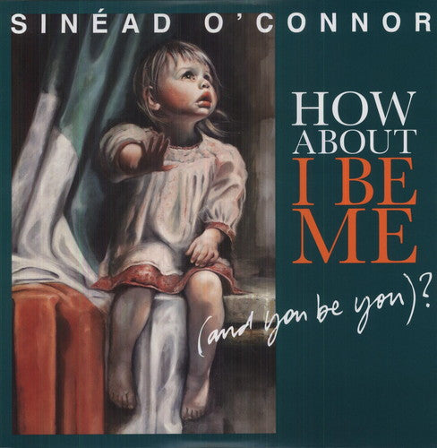 O'Connor, Sinead: How About I Be Me (And You Be You)? (Vinyl LP)