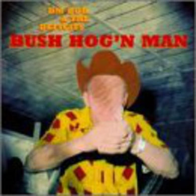 Dm Bob & Deficits: Bush Hog'n Man (Vinyl LP)